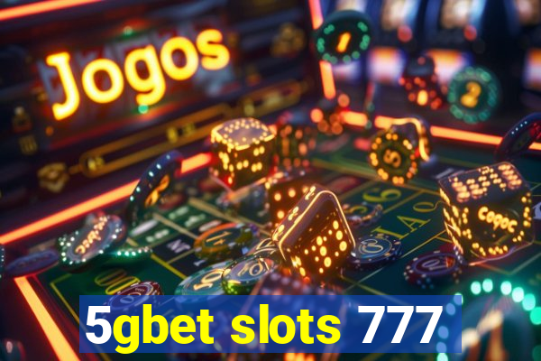 5gbet slots 777